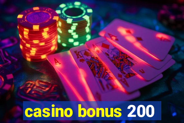 casino bonus 200