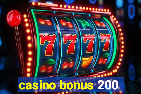 casino bonus 200