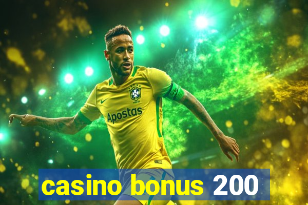 casino bonus 200