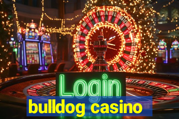 bulldog casino