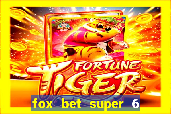 fox bet super 6 super bowl