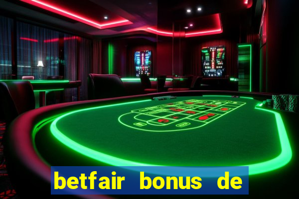 betfair bonus de boas vindas