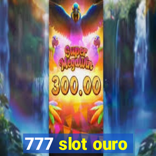 777 slot ouro