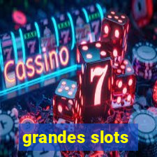 grandes slots