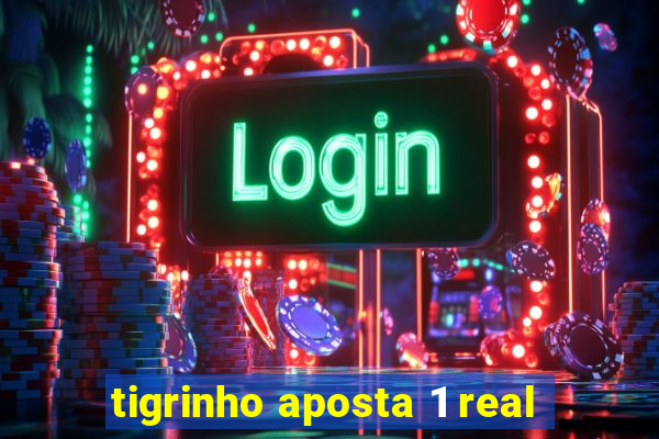 tigrinho aposta 1 real