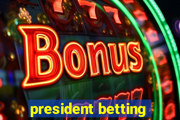 president betting