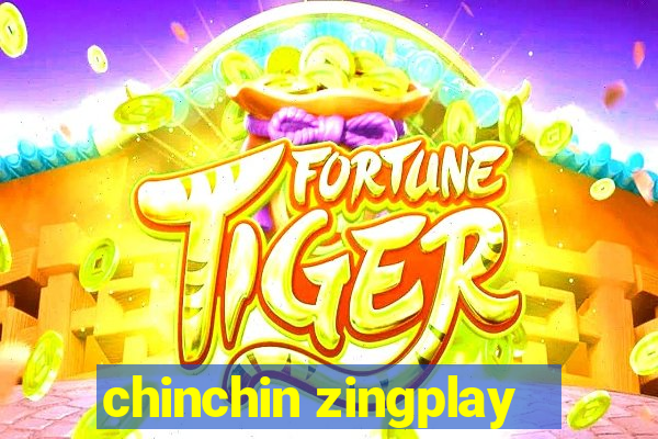 chinchin zingplay