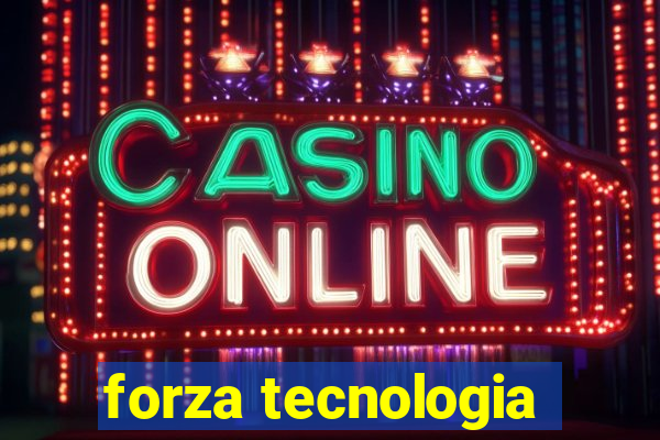 forza tecnologia