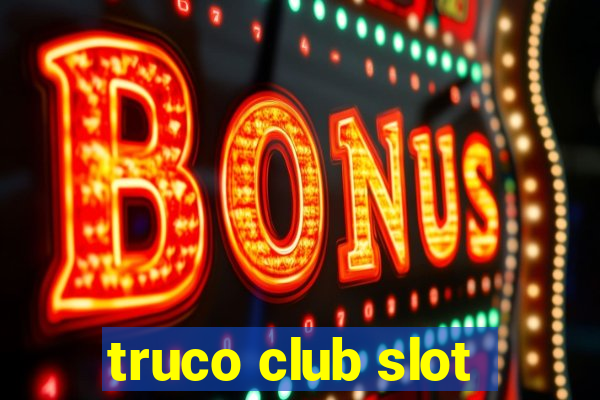 truco club slot