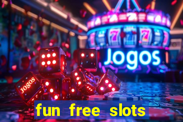 fun free slots casinos games