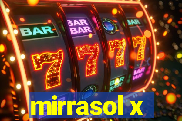 mirrasol x