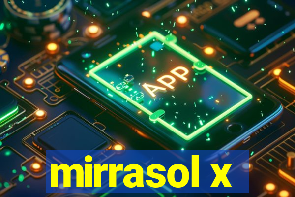 mirrasol x