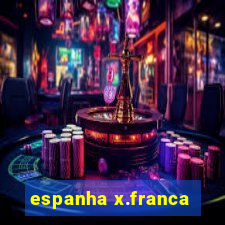 espanha x.franca