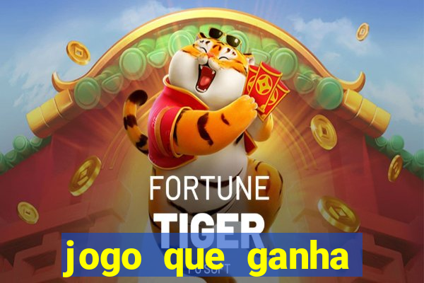 jogo que ganha dinheiro de verdade grátis