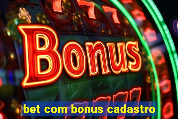 bet com bonus cadastro