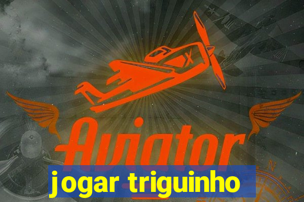 jogar triguinho