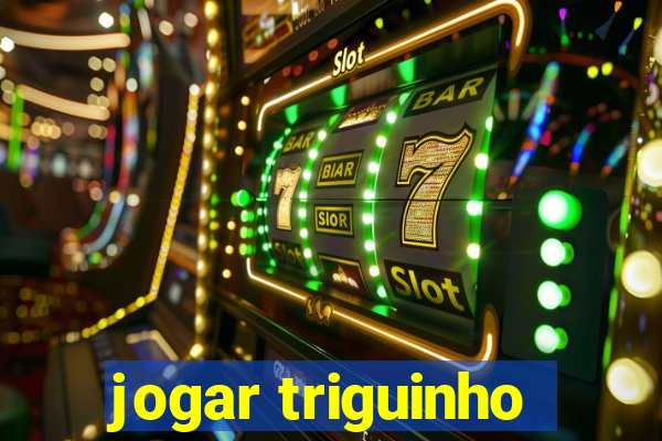 jogar triguinho