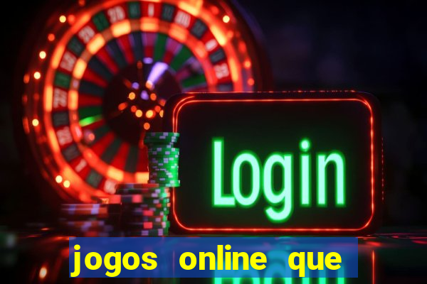 jogos online que ganham dinheiro