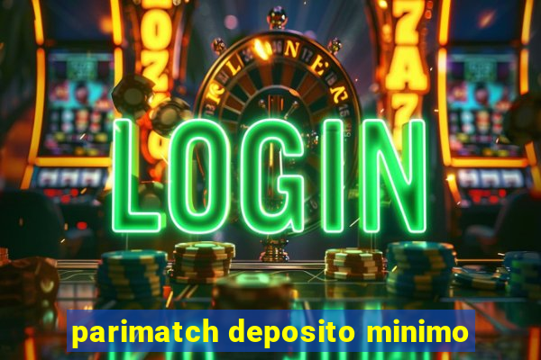 parimatch deposito minimo