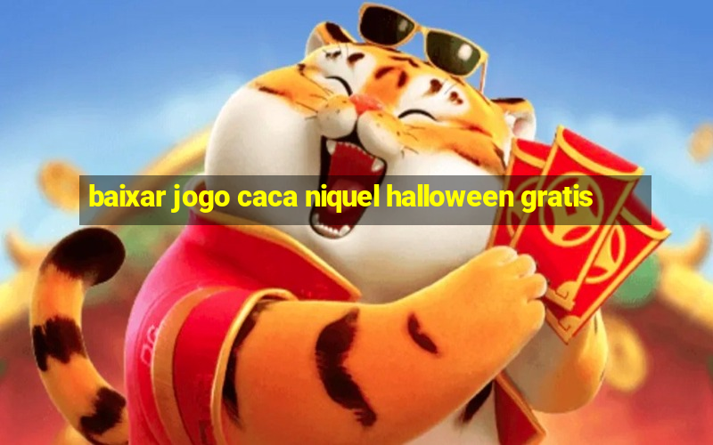 baixar jogo caca niquel halloween gratis