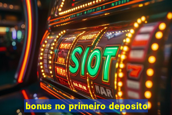 bonus no primeiro deposito