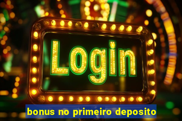 bonus no primeiro deposito