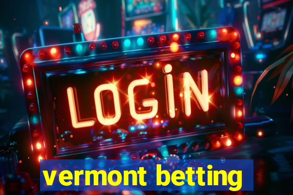 vermont betting