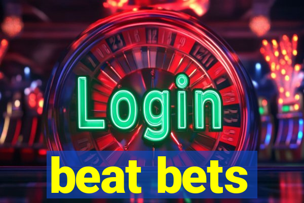 beat bets