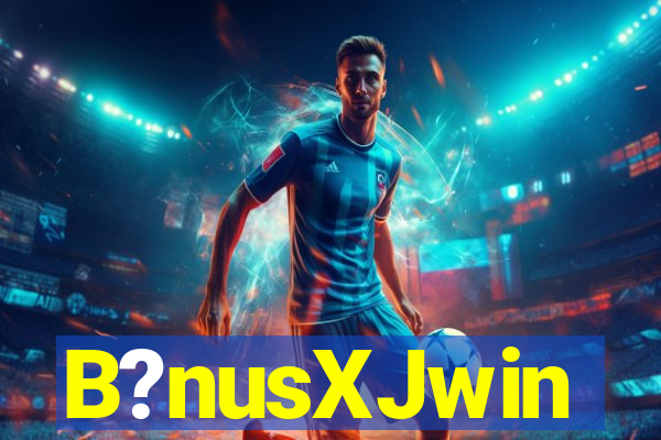 B?nusXJwin