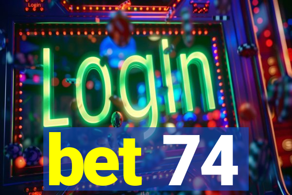 bet 74