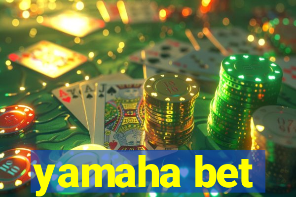 yamaha bet