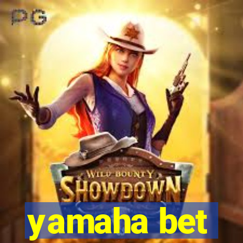 yamaha bet