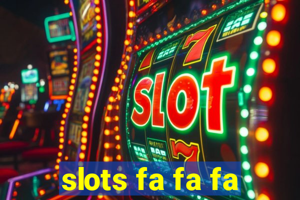 slots fa fa fa