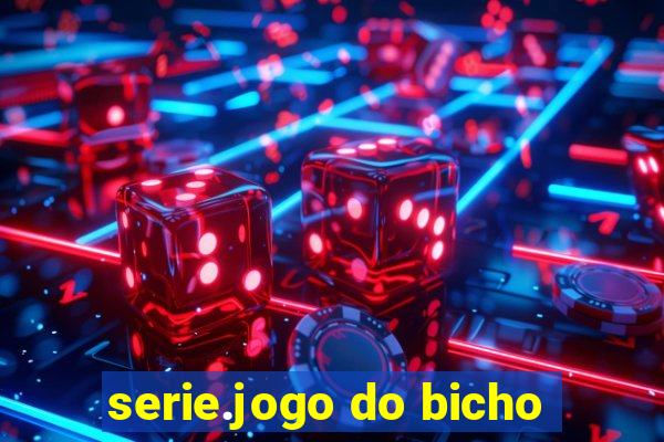 serie.jogo do bicho