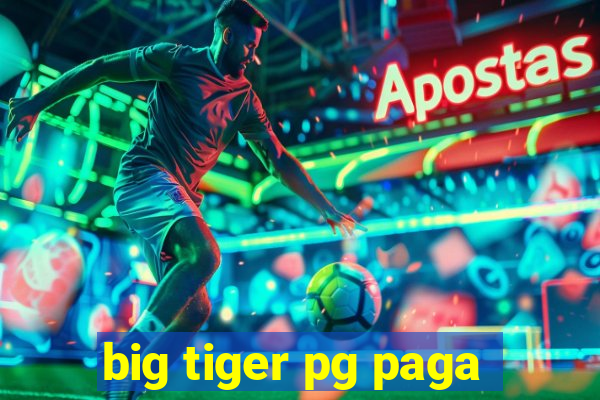 big tiger pg paga