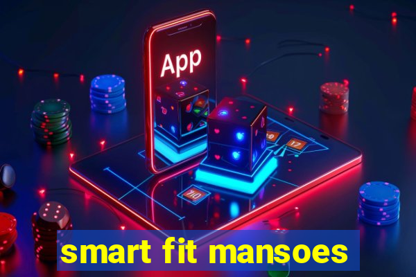 smart fit mansoes