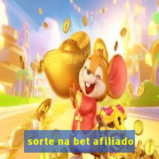 sorte na bet afiliado