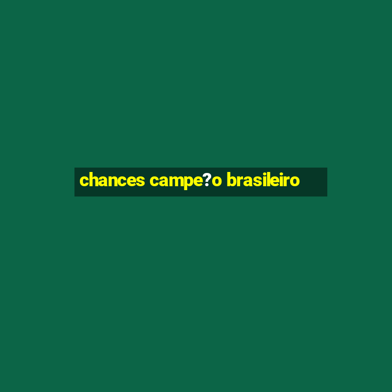 chances campe?o brasileiro