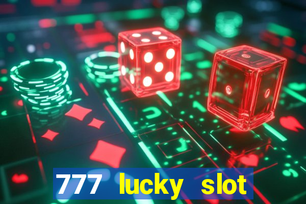 777 lucky slot online casino