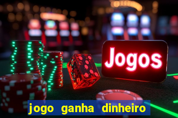 jogo ganha dinheiro sem depositar