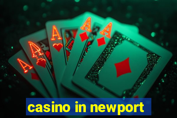 casino in newport