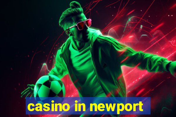 casino in newport