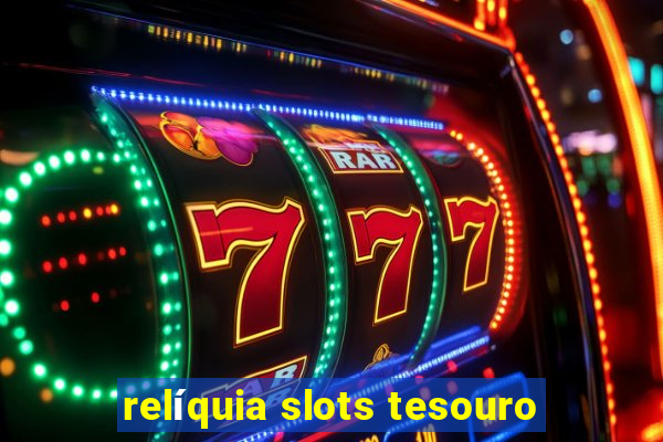 relíquia slots tesouro