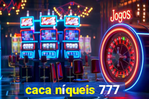 caca níqueis 777