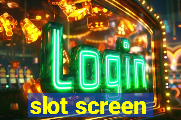 slot screen