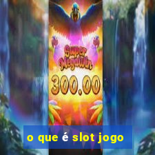 o que é slot jogo