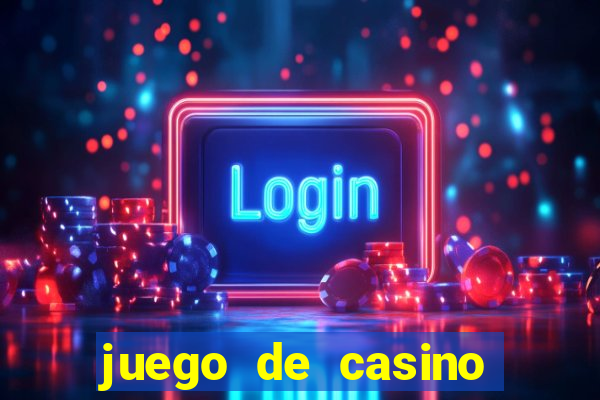 juego de casino para ganar dinero