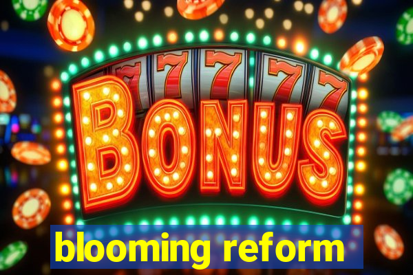 blooming reform