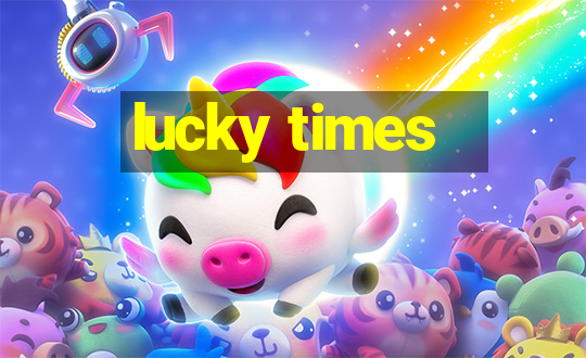 lucky times