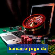 baixar o jogo da